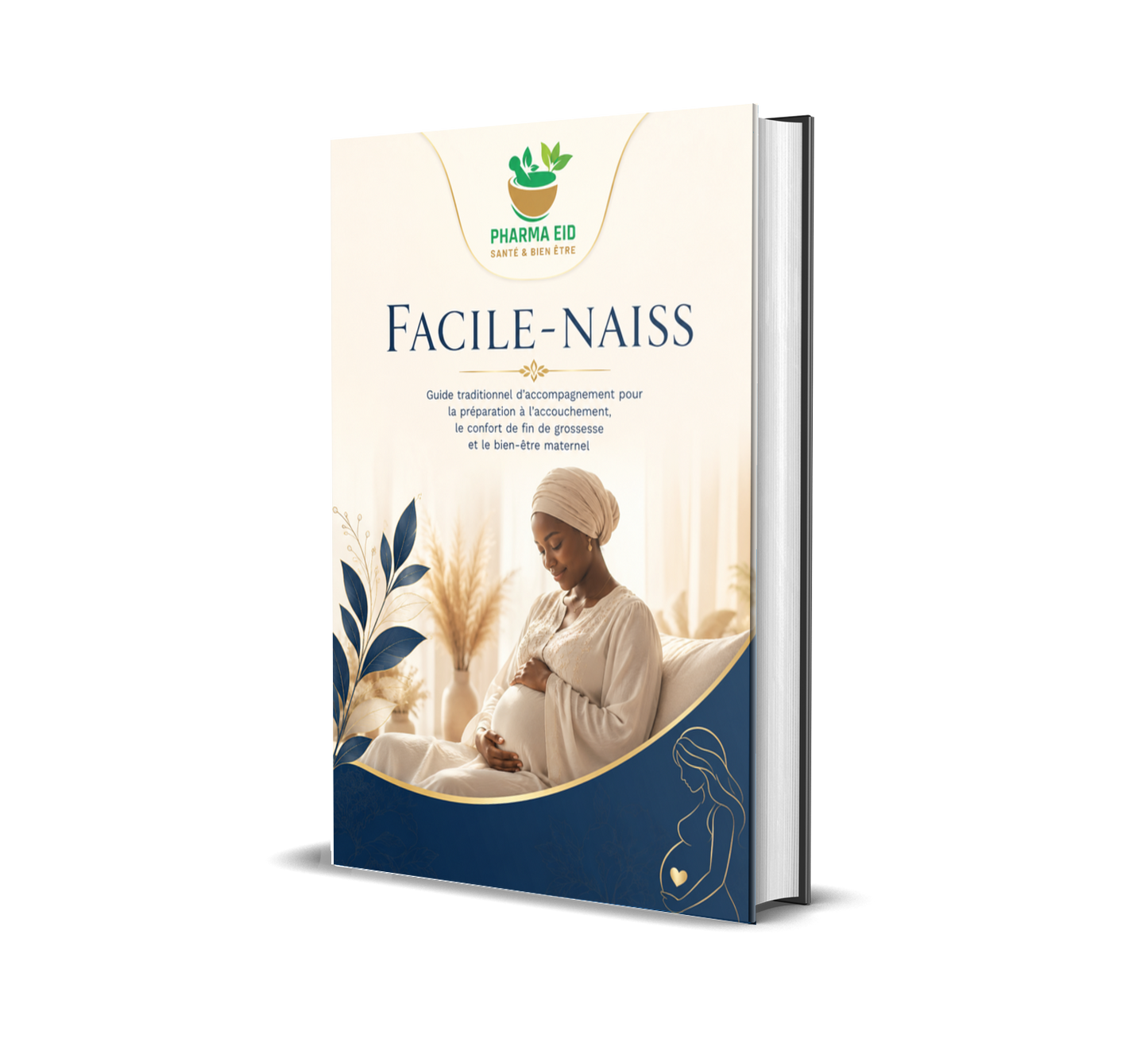 Facile-Naiss — Guide Traditionnel pour la Préparation à l’Accouchement, le Confort de Fin de Grossesse et le Bien-être Maternel