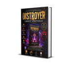 DESTROYER– Le Guide Ultime de Protection Spirituelle et de Libération des Énergies Négatives
