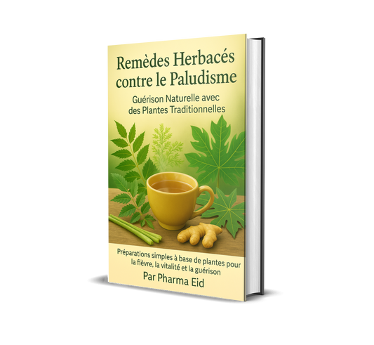 LM12-Remèdes Herbacés contre le Paludisme – Le Guide Complet de Guérison Naturelle (Version française)
