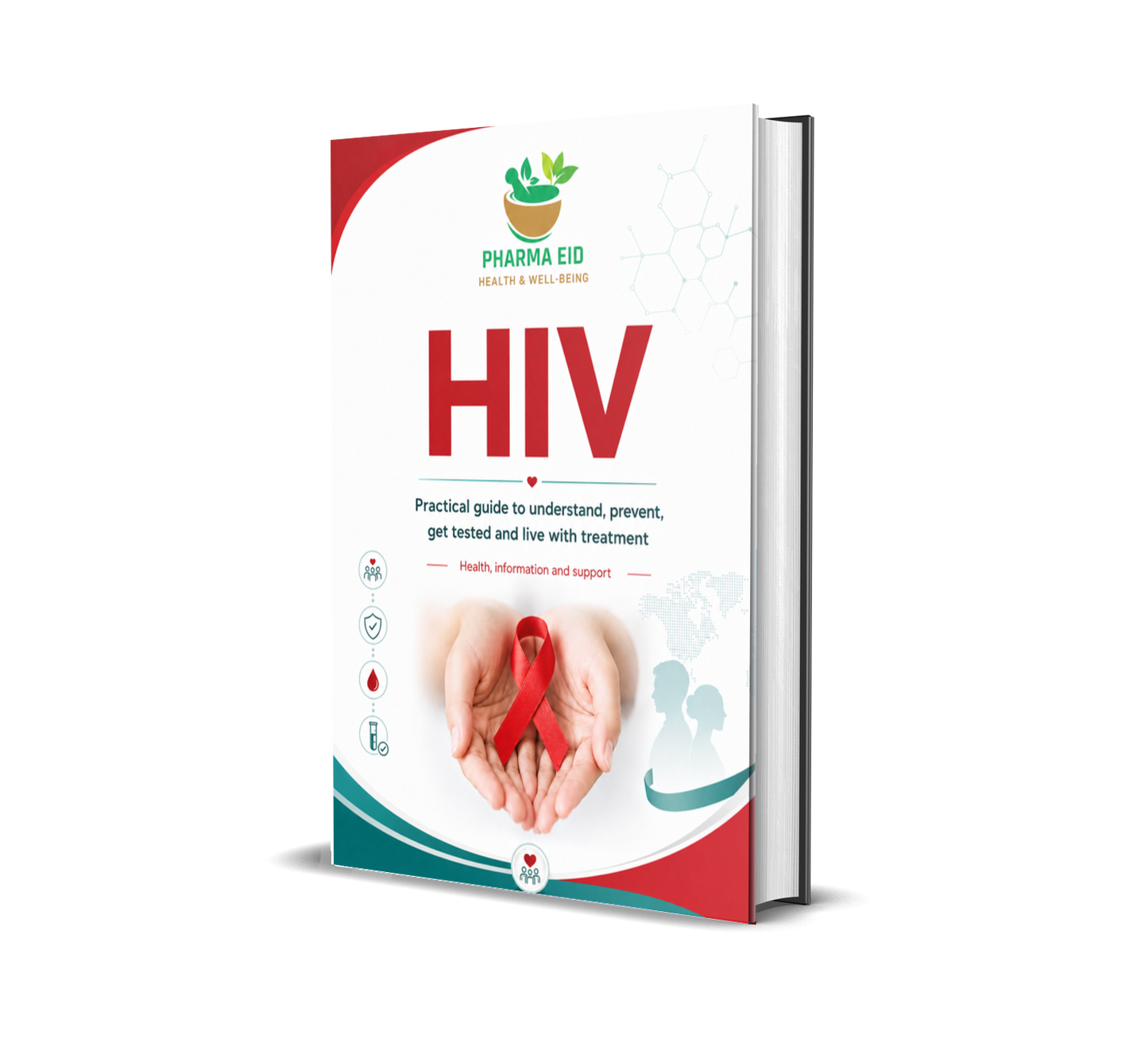 HIV – Understanding, Preventing, Getting Tested, and Living with Treatment